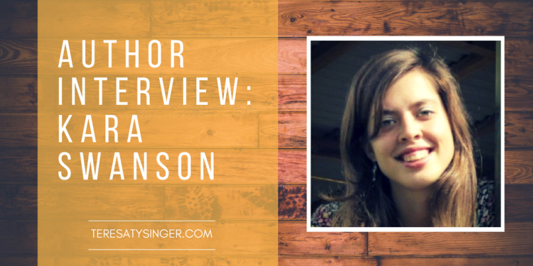Author Interview: Kara Swanson  |  TeresaTysinger.com